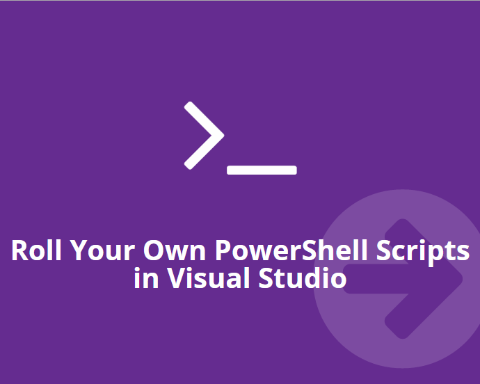 Productivity Tip: Roll Your Own PowerShell Scripts in the Visual Studio Package Manager Console